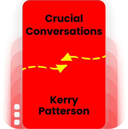 Crucial Conversations: Tools for Talking When Stakes are High