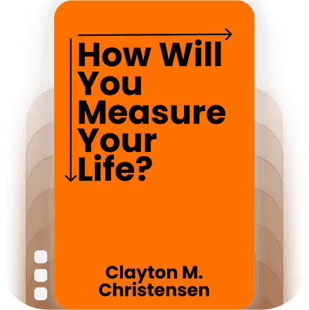 How Will You Measure Your Life