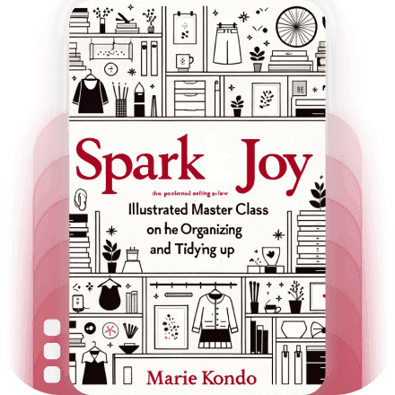 Spark Joy: An Illustrated Master Class on the Art of Organizing and Tidying Up