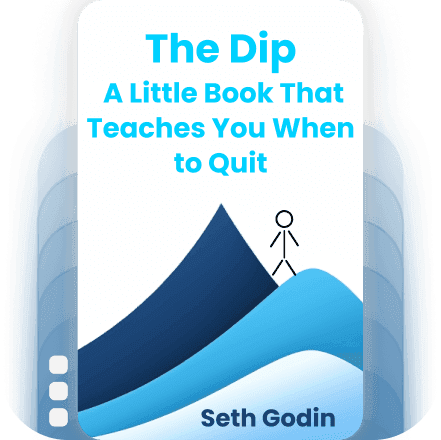 The Dip: A Little Book That Teaches You When to Quit