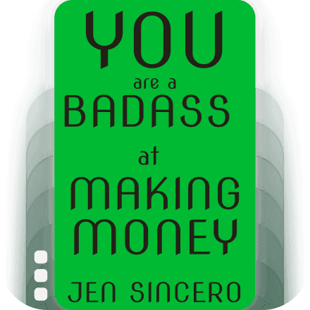 You Are a Badass at Making Money: Master the Mindset of Wealth